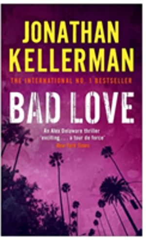 Bad Love (Alex Delaware series, Book 8) - A taut, terrifying psychological
