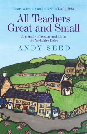 All Teachers Great and Small (Book 1) - A heart-warming and humorous memoir