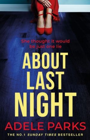 About Last Night - A twisty, gripping novel of friendship and lies from the