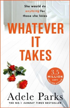 Whatever It Takes - The unputdownable hit from the Sunday Times bestselling