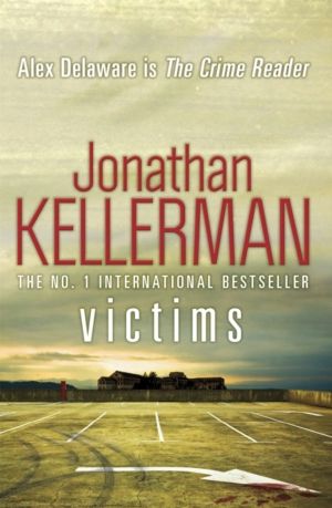 Victims (Alex Delaware series, Book 27) - An unforgettable, macabre psychol
