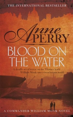 Blood on the Water (William Monk Mystery, Book 20) - An atmospheric Victori