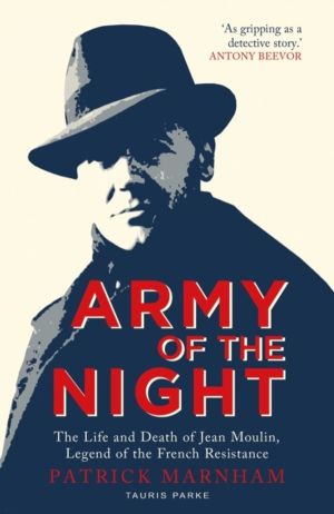 Army of the Night - The Life and Death of Jean Moulin, Legend of the French