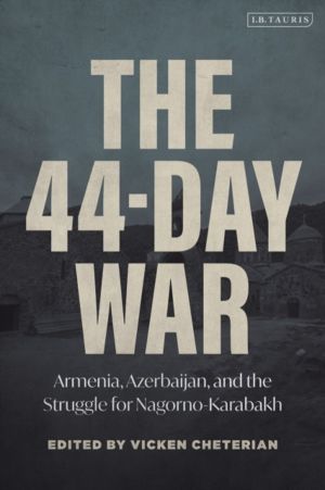 44-Day War - Armenia, Azerbaijan, and the Struggle for Nagorno-Karabakh