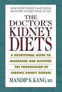 Doctor's Kidney Diets : A Nutritional Guide to Managing and Slowing the Progression of Chronic Kidney Disease