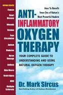 Anti-Inflammatory Oxygen Therapy : Your Complete Guide to Understanding and Using Natural Oxygen Therapy