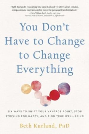 You Don't Have to Change to Change Everything - Six Ways to Shift Your Vant