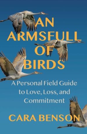 Armsfull of Birds - A Personal Field Guide to Love, Loss, and Commitment