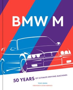 BMW M - 50 Years of the Ultimate Driving Machines