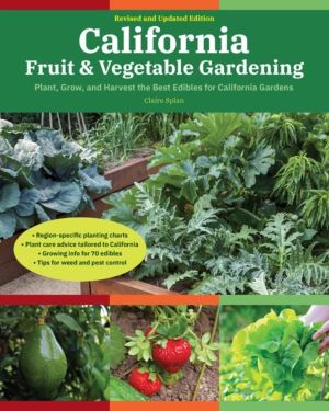 California Fruit & Vegetable Gardening, 2nd Edition - Plant, Grow, and Harv