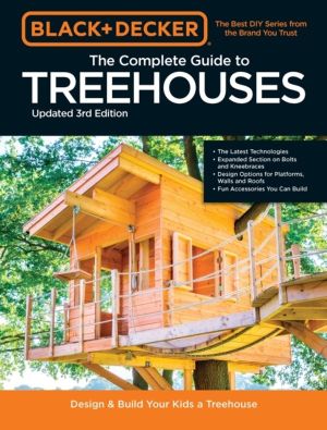 Black & Decker The Complete Photo Guide to Treehouses 3rd Edition - Design