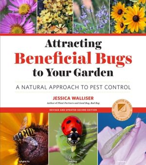 Attracting Beneficial Bugs to Your Garden, Revised and Updated Second Editi