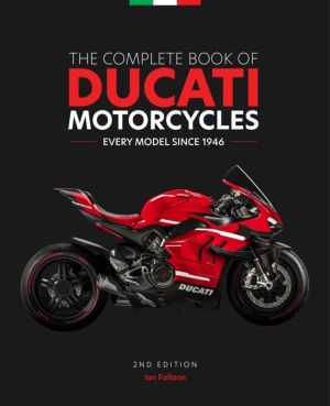 Complete Book of Ducati Motorcycles, 2nd Edition - Every Model Since 1946