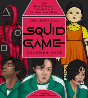 Unofficial Squid Game Coloring Book - Color Over 50 Images of the Squid Gua