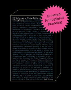 Universal Principles of Branding - 100 Key Concepts for Defining, Building,