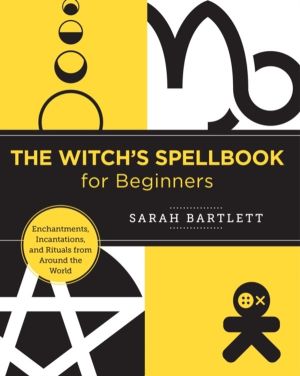 Witch's Spellbook for Beginners - Enchantments, Incantations, and Rituals f
