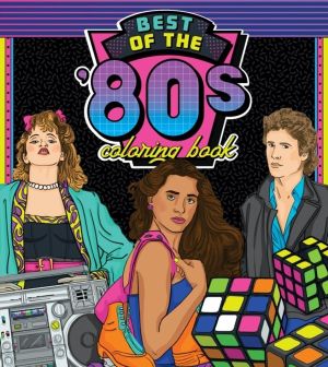 Best of the '80s Coloring Book - Color your way through 1980s art & pop cul