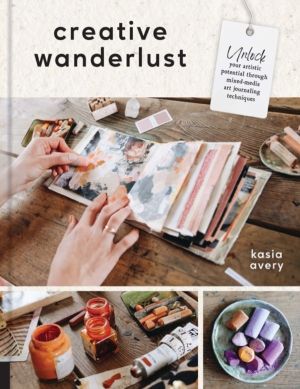 Creative Wanderlust - Unlock Your Artistic Potential Through Mixed-Media Ar