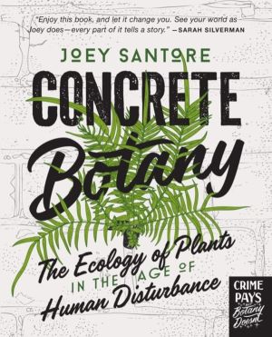 Concrete Botany - The Ecology of Plants in the Age of Human Disturbance