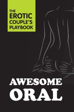 Awesome Oral - The Erotic Couple's Playbook