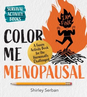 Color Me Menopausal - A Funny Activity Book for the Hormonally Challenged