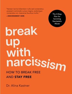 Break Up with Narcissism - How to Break Free and Stay Free ÔÇö The 4-Step P