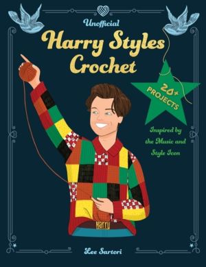 Unofficial Harry Styles Crochet - 20+ Projects Inspired by the Music and St