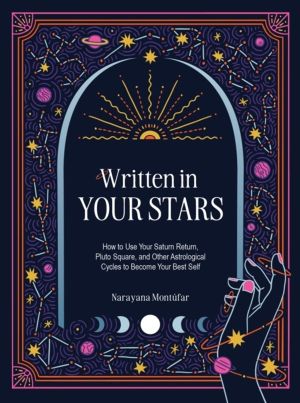 Written in Your Stars - Use Your Saturn Return, Pluto Square, and Other Pla