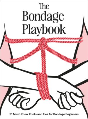 Bondage Playbook - 31 Must-Know Knots and Ties for Bondage Beginners