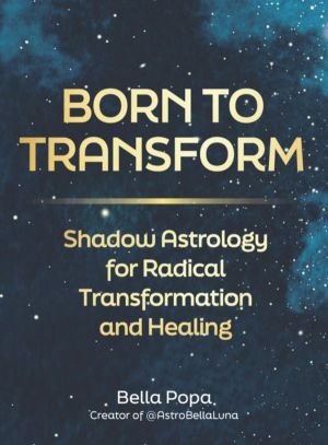 Born to Transform - Shadow Astrology for Radical Transformation and Healing