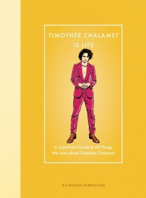 Timothee Chalamet Is Life - A SuperfanÔÇÖs Guide to All Things We Love abou