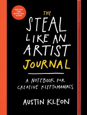 Steal Like an Artist Journal - A Notebook for Creative Kleptomaniacs