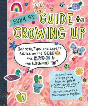 Bunk 9's Guide to Growing Up - Secrets, Tips, and Expert Advice on the Good