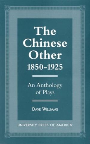Chinese Other, 1850-1925 - An Anthology of Plays
