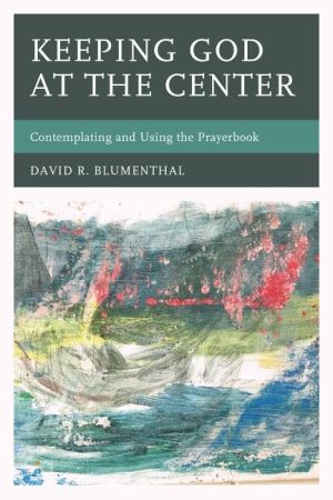 Keeping god at the center - contemplating and using the prayerbook