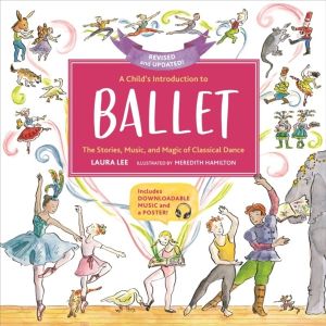 A Child's Introduction to Ballet (Revised and Updated) - The Stories, Music