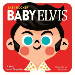 Baby Elvis - A Book about Opposites