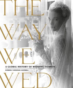 The Way We Wed - A Global History of Wedding Fashion