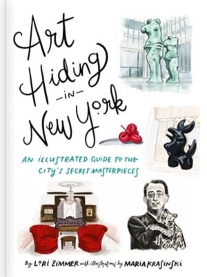 Art Hiding in New York - An Illustrated Guide to the City's Secret Masterpi