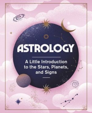 Astrology - A Little Introduction to the Stars, Planets, and Signs