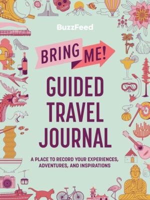 BuzzFeed: Bring Me! Guided Travel Journal - A Place to Record Your Experien