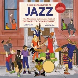 A Child's Introduction to Jazz - The Musicians, Culture, and Roots of the W