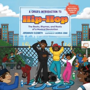 A Child's Introduction to Hip-Hop - The Beats, Rhymes, and Roots of a Music