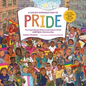 A Child's Introduction to Pride - The Inspirational History and Culture of