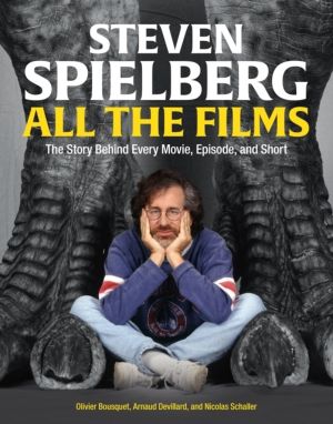 Steven Spielberg All the Films - The Story Behind Every Movie, Episode, and