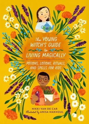 Young WitchÔÇÖs Guide to Living Magically - Potions, Lotions, Rituals, and