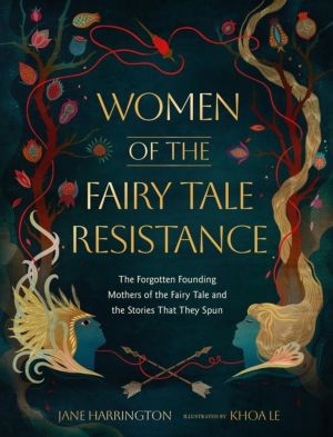 Women of the Fairy Tale Resistance - The Forgotten Founding Mothers of the