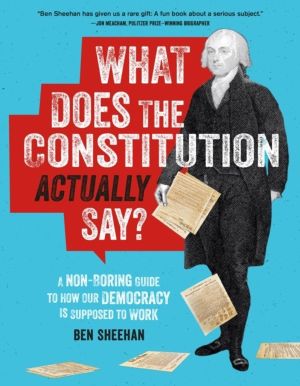 What Does the Constitution Actually Say? - A Non-Boring Guide to How Our De
