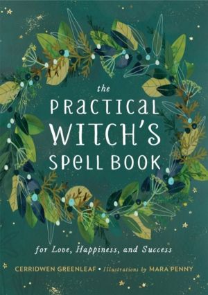 The Practical Witch's Spell Book - For Love, Happiness, and Success