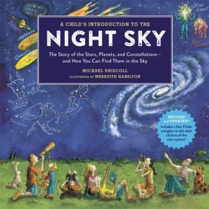 A Child's Introduction To The Night Sky (Revised and Updated) - The Story o